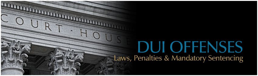 DUI Laws, Penalties & Mandatory Sentencing